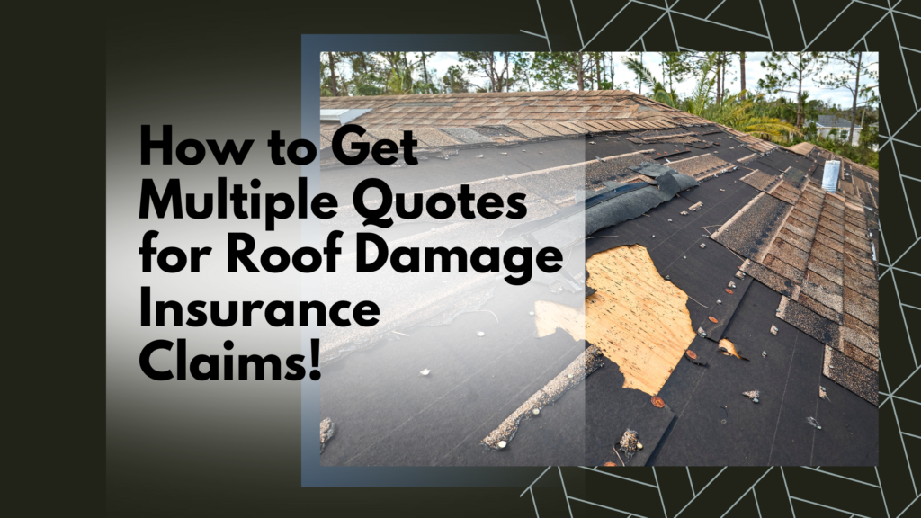 How to Get Multiple Quotes for Roof Damage Insurance Claims!