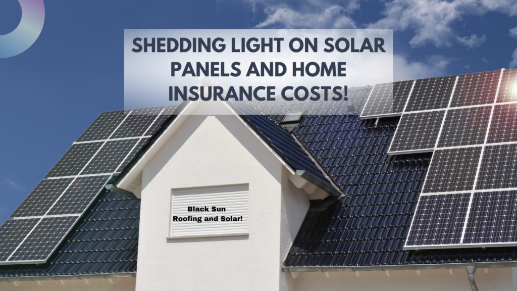 Shedding Light on Solar Panels and Home Insurance Costs!