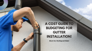 A Cost Guide to Budgeting for Gutter Installation!