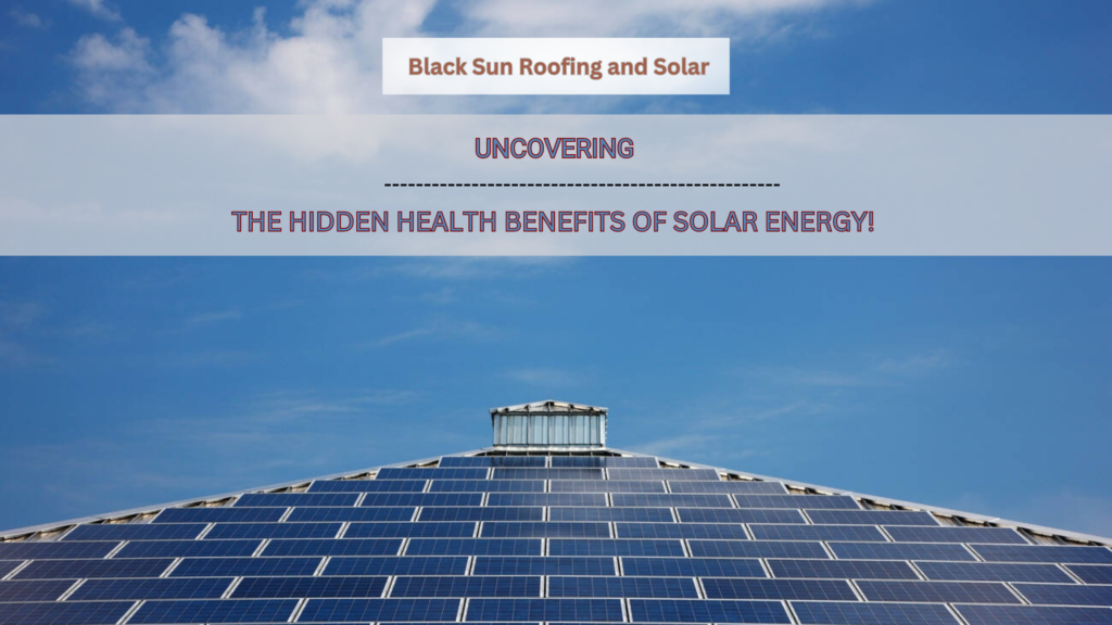 Uncovering the Hidden Health Benefits of Solar Energy!