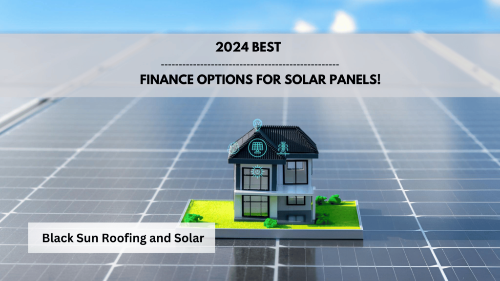 2024 best finance options for solar panels by Black Sun Roofing and Solar